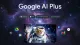Google знижує ваотість підписки на AI Plus